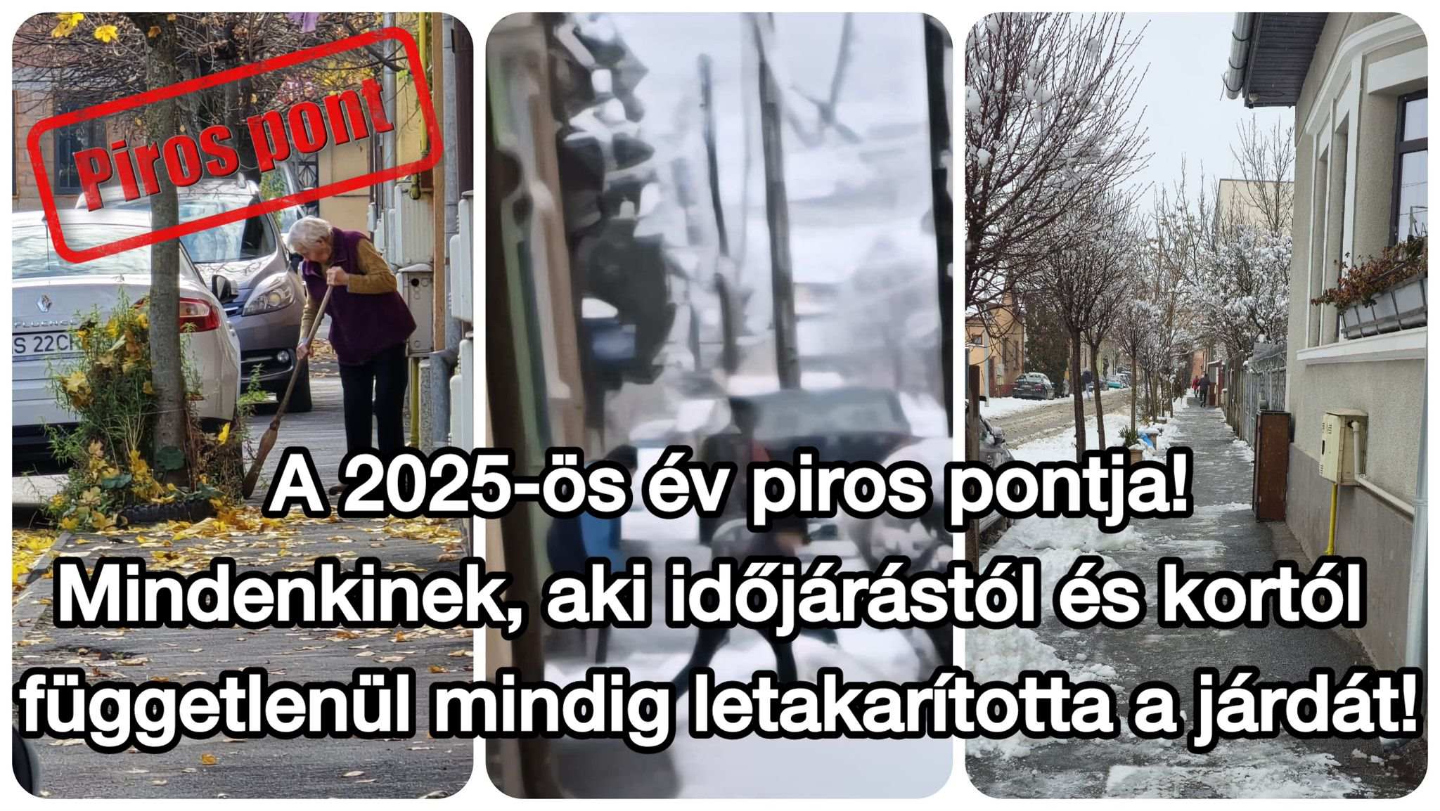 A 2025-ös év piros pontja! Mindenkinek, aki időjárástól és kortól függetlenül mindig letakarította a járdát!